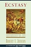 Ecstasy: Understanding the Psychology of Joy - Robert A. Johnson