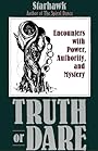Truth or Dare: Encounters with Power, Authority, and Mystery - Starhawk