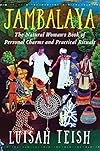 Jambalaya: The Natural Woman's Book of Personal Charms and Practical Rituals - Luisah Teish