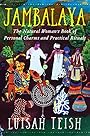 Jambalaya: The Natural Woman's Book of Personal Charms and Practical Rituals - Luisah Teish