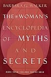 The Woman's Encyclopedia of Myths and Secrets - Barbara G. Walker