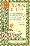 Golden Rules: The Ten Ethical Values Parents Need to Teach Their Children