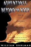 Adventures Beyond The Body Proving Your Immortality Through Outofbody Travel