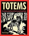 Totems: The Transformative Power of Your Personal Animal Totem