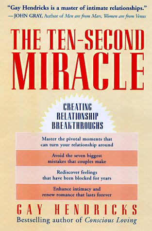 The Ten Second Miracle: Creating Relationship Breakthroughs book cover