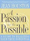 A Passion for the Possible: A Guide to Realizing Your True Potential