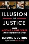 Illusion of Justice: Inside Making a Murderer and America's Broken System