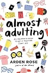 Almost Adulting: All You Need to Know to Get It Together (Sort Of)
