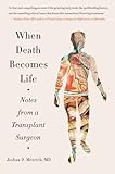 When Death Becomes Life Notes From A Transplant Surgeon