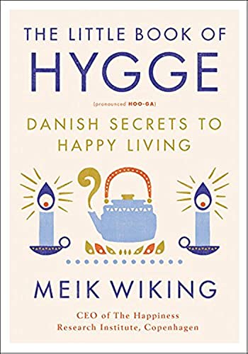 The Little Book of Hygge: Danish Secrets to Happy Living