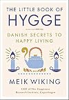 The Little Book of Hygge. The Danish Way To Live Well