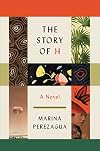The Story of H: A Novel