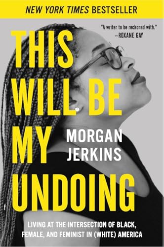 This Will Be My Undoing: Living at the Intersection of Black, Female, and Feminist inAmerica book cover