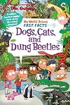 My Weird School Fast Facts: Dogs, Cats, and Dung Beetles (My Weird School Fast Facts, 5)