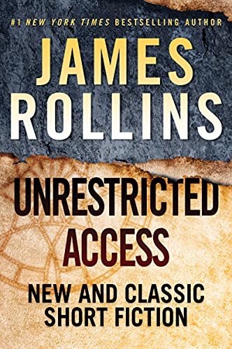 Unrestricted access : new and classic short fiction / James Rollins