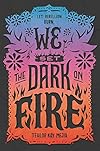 We Set the Dark on Fire