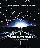 Close Encounters Of The Third Kind The Ultimate Visual History