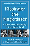 Kissinger The Negotiator Lessons From Dealmaking At The Highest Level
