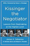 Kissinger The Negotiator Lessons From Dealmaking At The Highest Level