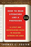 How To Read Literature Like A Professor A Lively And Entertaining Guide To Reading Between The Lines