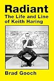 Radiant: The Life and Line of Keith Haring