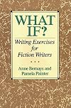 What If? Writing Exercises for Fiction Writers