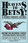 Heavens to Betsy!: And Other Curious Sayings