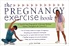 Pregnancy Exercise Book, The: A Step-By-Step Program for Achieving Optimal Fitness Throughout the Trimesters (Harperresource Book)