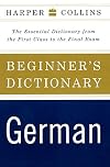HarperCollins Beginner's German Dictionary: The Essential Dictionary From the First Class to the Final Exam
