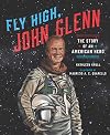 Fly High, John Glenn: The Story of an American Hero