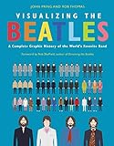 Visualizing The Beatles A Complete Graphic History Of The Worlds Favorite Band