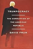 Trumpocracy The Corruption Of The American Republic