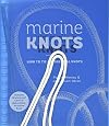 Marine Knots: How to Tie 40 Essential Knots: Waterproof Cover and Detachable Rope