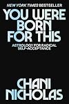 You Were Born for This: Astrology for Radical Self-Acceptance