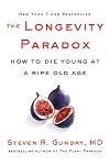 The Longevity Paradox: How to Die Young at a Ripe Old Age