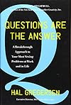 Questions Are the Answer: A Breakthrough Approach to Your Most Vexing Problems at Work and in Life - Hal Gregersen