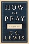 How to Pray: Reflections and Essays