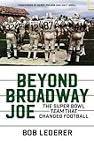 Beyond Broadway Joe The Super Bowl Team That Changed Football