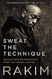 Sweat The Technique Revelations On Creativity From The Lyrical Genius