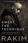 Sweat the Technique: Revelations on Creativity from the Lyrical Genius