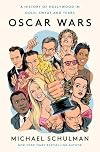 Oscar Wars: A History of Hollywood in Gold, Sweat, and Tears