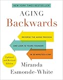 Aging Backwards Updated And Revised Edition Reverse The Aging Process And Look 10 Years Younger In 30 Minutes A Day