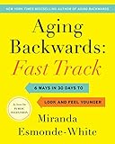 Aging Backwards Fast Track 6 Ways In 30 Days To Look And Feel Younger