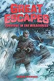 Great Escapes 4 Survival In The Wilderness