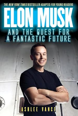 Cover of Elon Musk: Tesla, SpaceX, and the Quest for a Fantastic Future by Ashlee Vance