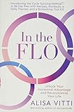 In The Flo Unlock Your Hormonal Advantage And Revolutionize Your Life
