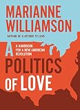 A Politics Of Love A Handbook For A New American Revolution