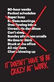 It Doesn't Have to Be Crazy at Work