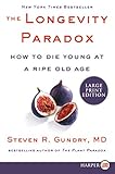 The Longevity Paradox How To Die Young At A Ripe Old Age