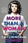 More Than a Woman - Caitlin Moran